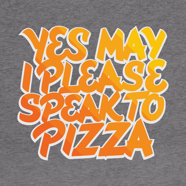 May I Please Speak to Pizza by polliadesign